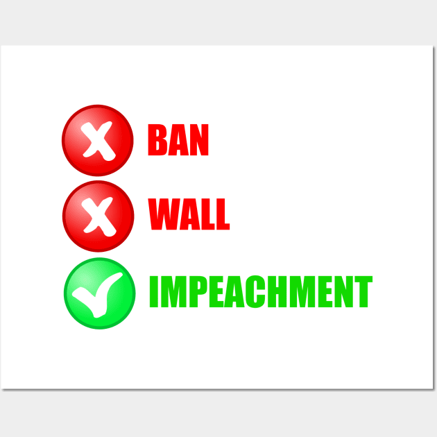 No Ban No Wall Impeachment Wall Art by NYNY